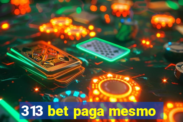 313 bet paga mesmo